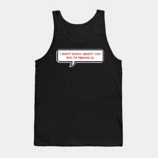 I don't know about you, but I'm feeling 22 - Taylor Swift Tank Top